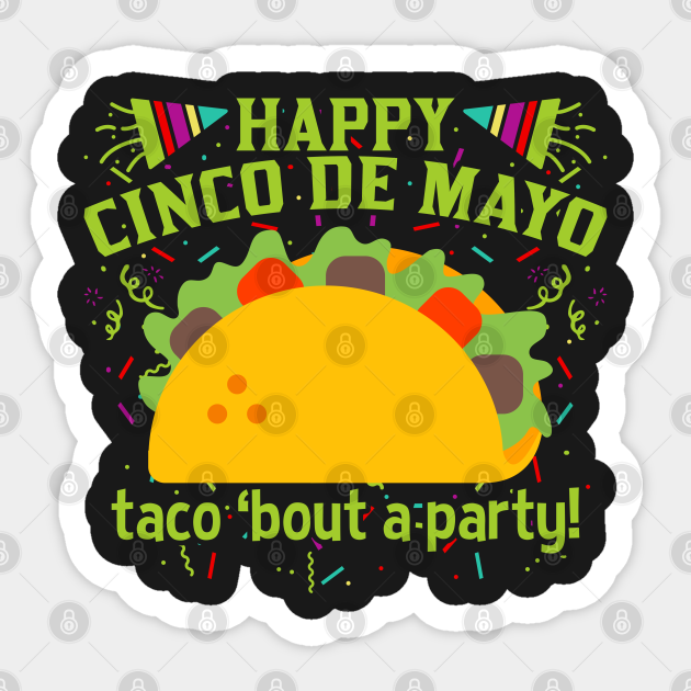 Happy Cinco de Mayo Taco 'Bout A Party! Cinco De Mayo Sticker